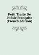 Petit Traite De Poesie Francaise (French Edition), 
