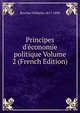 Principes d'?conomie politique Volume 2 (French Edition), Roscher Wilhelm 1817-1894 