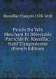 Proc?s Du Tr?s Meschant Et D?testable Parricide Fr. Ravaillac, Natif D'angoulesme (French Edition), Ravaillac Francois 1578-1610 