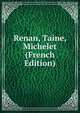 Renan, Taine, Michelet (French Edition), 