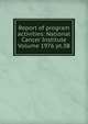 Report of program activities: National Cancer Institute Volume 1976 pt.3B, 