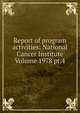 Report of program activities: National Cancer Institute Volume 1978 pt.4, 