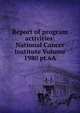 Report of program activities: National Cancer Institute Volume 1980 pt.6A, 