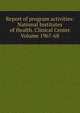 Report of program activities: National Institutes of Health. Clinical Center Volume 1967-68, 