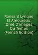 Ronsard Lyrique Et Amoureux: Orn? D'images Du Temps (French Edition), 