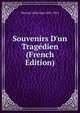Souvenirs D'un Trag?dien (French Edition), Mounet-Sully Jean 1841-1916 