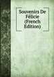Souvenirs De Felicie (French Edition), 