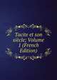 Tacite et son siecle; Volume 1 (French Edition), 
