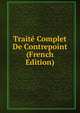 Traite Complet De Contrepoint (French Edition), 