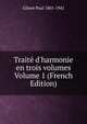 Trait? d'harmonie en trois volumes Volume 1 (French Edition), Gilson Paul 1865-1942 