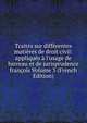 Trait?s sur diff?rentes mati?res de droit civil: appliqu?s ? l'usage de barreau et de jurisprudence fran?ois Volume 3 (French Edition), 