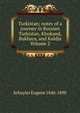 Turkistan; notes of a journey in Russian Turkistan, Khokand, Bukhara, and Kuldja Volume 2, Schuyler Eugene 1840-1890 