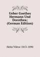 Ueber Goethes Hermann Und Dorothea; (German Edition), Hehn Viktor 1813-1890 
