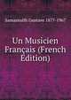 Un Musicien Francais (French Edition), Samazeuilh Gustave 1877-1967 