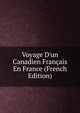 Voyage D'un Canadien Fran?ais En France (French Edition), 