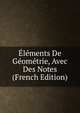 Elements De Geometrie, Avec Des Notes (French Edition), 