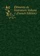 Elements de litterature Volume 1 (French Edition), 