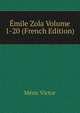 Emile Zola Volume 1-20 (French Edition), Meric Victor 