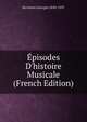 ?pisodes D'histoire Musicale (French Edition), Servieres Georges 1858-1937 