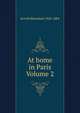 At home in Paris Volume 2, Jerrold Blanchard 1826-1884 