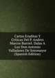 Cartas Eruditas Y Criticas Del P. Andres Marcos Burriel. Dalas A Luz Don Antonio Valladares De Sotomayor (Spanish Edition), 