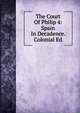 The Court Of Philip 4: Spain In Decadence. Colonial Ed, 