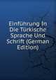 Einfuhrung In Die Turkische Sprache Und Schrift (German Edition), 