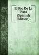 El Rio De La Plata (Spanish Edition), 