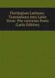 Florilegium Latinum: Translations Into Latin Verse: Pre-victorian Poets (Latin Edition), 