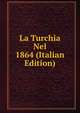 La Turchia Nel 1864 (Italian Edition), 