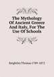 The Mythology Of Ancient Greece And Italy, For The Use Of Schools, Keightley Thomas 1789-1872 