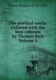 The poetical works. Collated with the best editions by Thomas Park Volume 1, Glover Richard 1712-1785 