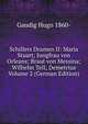 Schillers Dramen II: Maria Stuart; Jungfrau von Orleans; Braut von Messina; Wilhelm Tell; Demetrius Volume 2 (German Edition), Gaudig Hugo 1860- 