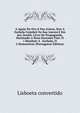 A Aguia No Ovo E Nos Astros, Sive A Eschola Coimbra Na Sua Aurora E Em Seo Zenith. Livro De Propaganda, Destinado A Dous Enormes Fins: O 1 Restituir A . Eschola; O 2 Demonstrar (Portuguese Edition), Lisboeta convertido 