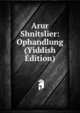 Arur Shnitslier: Ophandlung (Yiddish Edition), 