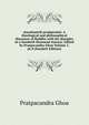 atasahastrik prajnpramit. A theological and philosophical discourse of Buddha with his disciples in a hundred-thousand stanzas. Edited by Pratpacandra Ghoa Volume 1, pt.8 (Sanskrit Edition), Pratpacandra Ghoa 