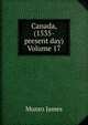 Canada, (1535- present day) Volume 17, Munro James 