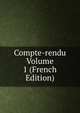 Compte-rendu Volume 1 (French Edition), 