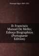 D. Francisco Manuel De Mello; Esboco Biographico (Portuguese Edition), Prestage Edgar 1869-1951 
