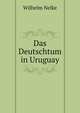 Das Deutschtum In Uruguay (German Edition), Nelke Wilhelm 