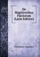 De Magistratibus Flaviorum (Latin Edition), Chambalu Augustus 
