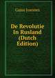 De Revolutie In Rusland (Dutch Edition), Gajus Joannes 