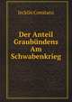 Der Anteil Graubundens Am Schwabenkrieg, Jecklin Constanz 1852- 