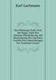 Der Nibelunge Noth; Und, Die Klage; Nach Der Altesten Uberlieferung, Mit Bezeichnung Des Unechten Und Mit Den Abweichungen Der Gemeinen Lesart;, Lachmann Karl von 