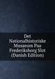 Det Nationalhistoriske Musaeum Paa Frederiksborg Slot (Danish Edition), 