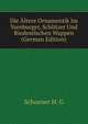 Die Altere Ornamentik Im Ysenburger, Schlitzer Und Riedeselschen Wappen (German Edition), Schoener H. G 