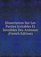 Dissertation Sur Les Parties Irritables Et Sensibles Des Animaux (French Edition), 