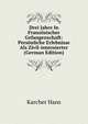 Drei Jahre In Franzosischer Gefangenschaft: Personliche Erlebnisse Als Zivil-internierter (German Edition), Karcher Hans 