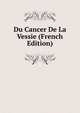 Du Cancer De La Vessie (French Edition), 