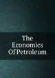 The Economics Of Petroleum, 